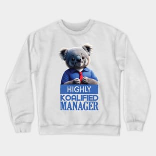 Just a Highly Koalified Manager Koala 3 Crewneck Sweatshirt